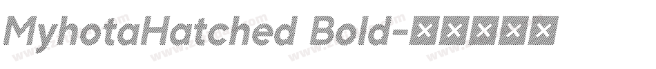MyhotaHatched Bold字体转换